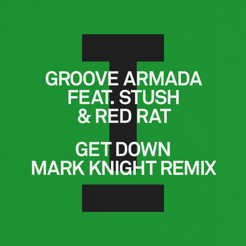 Mark Knight remix of Groove Armada “Get Down”