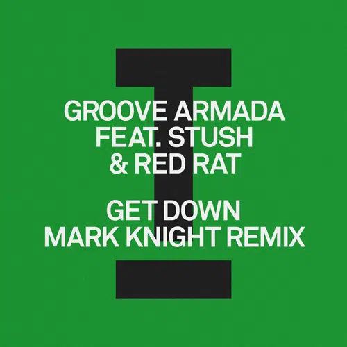Mark Knight remix of Groove Armada “Get Down”