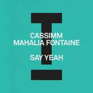 CASSIMM, Mahalia Fontaine "Say Yeah" Cover art dance music electronic music