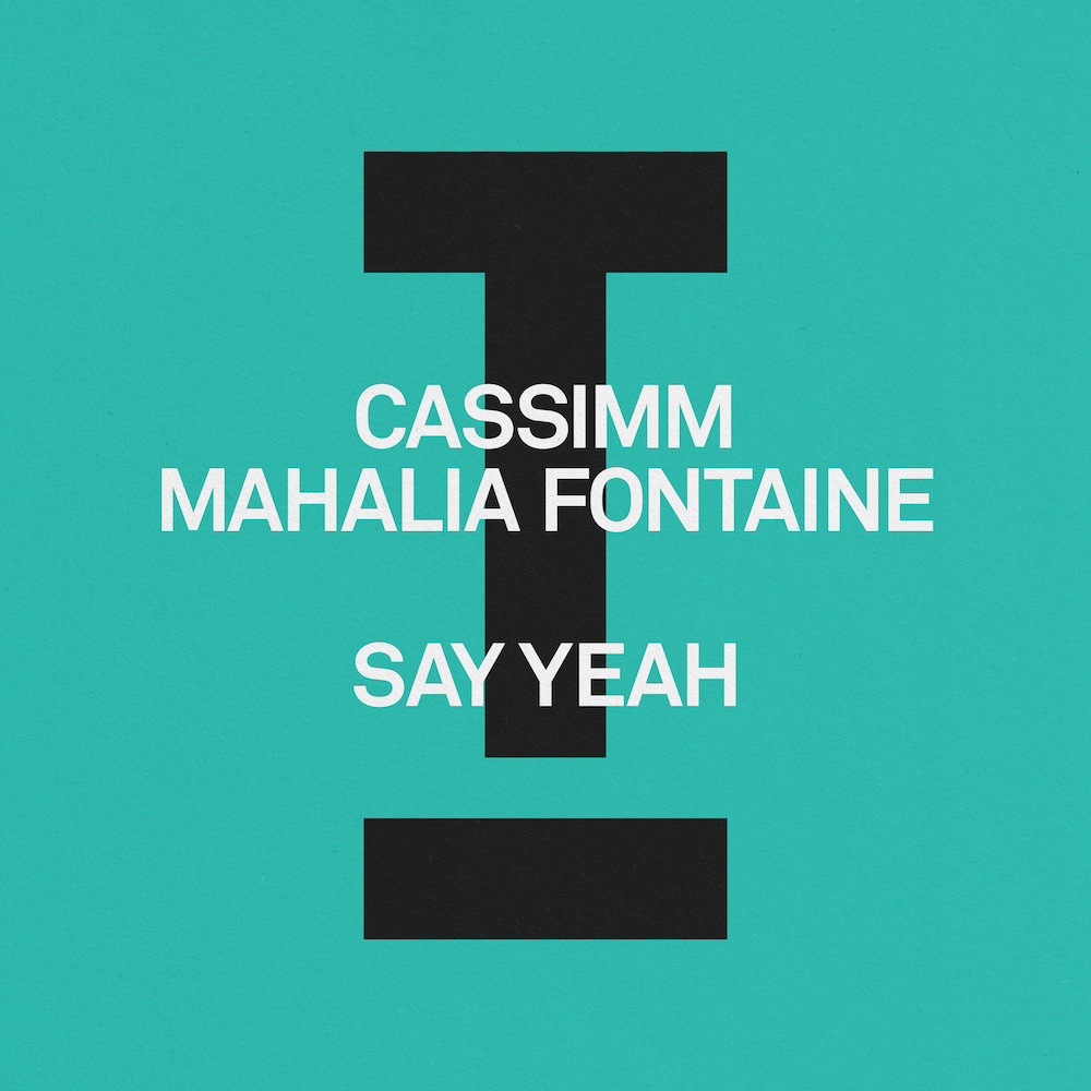 CASSIMM, Mahalia Fontaine “Say Yeah”