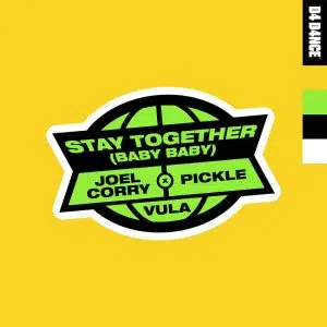 Joel Corry x Pickle featuring Vula "Stay Together (Baby Baby)" Cover art dance music electronic music