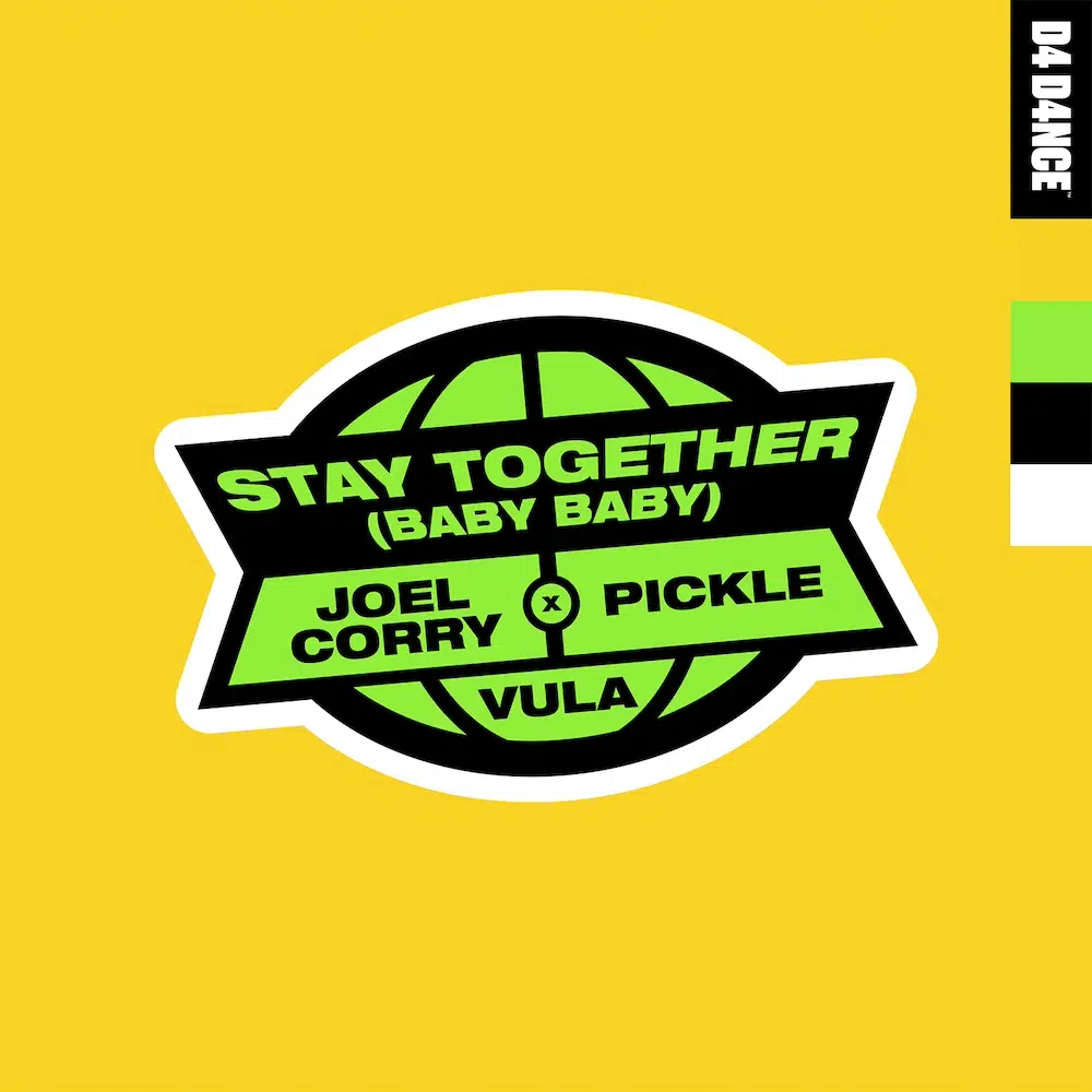Joel Corry x Pickle featuring Vula “Stay Together (Baby Baby)”