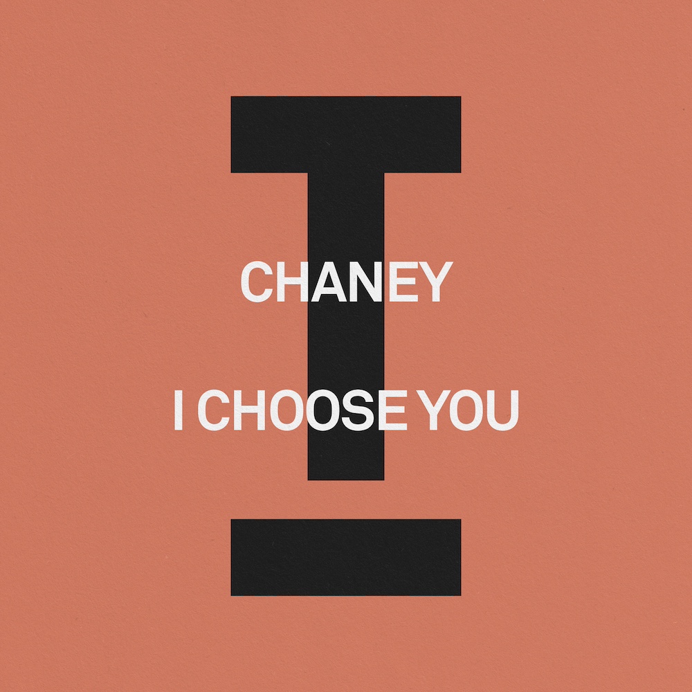 CHANEY “I Choose You”