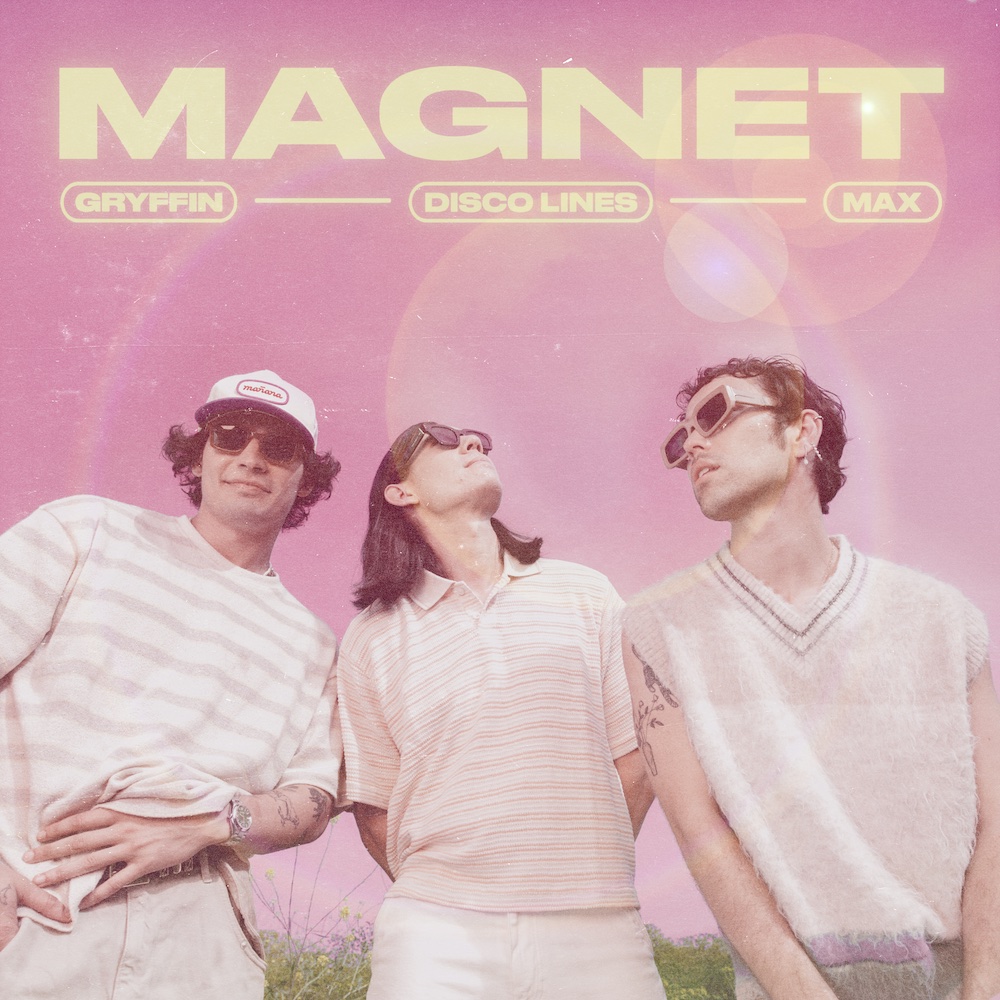 Gryffin “Magnet” feat. Max and Disco Lines