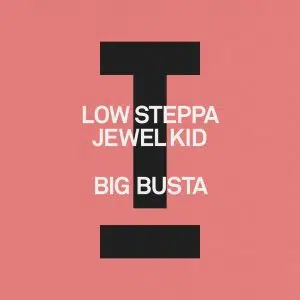 Low Steppa, Jewel Kid "Big Busta" Cover art dance music electronic music