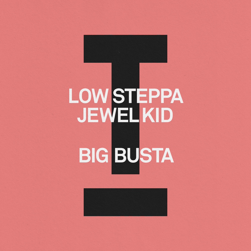 Low Steppa, Jewel Kid “Big Busta”