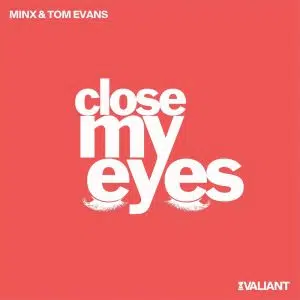 Minx & Tom Evans "Close My Eyes" Cover art dance music electronic music