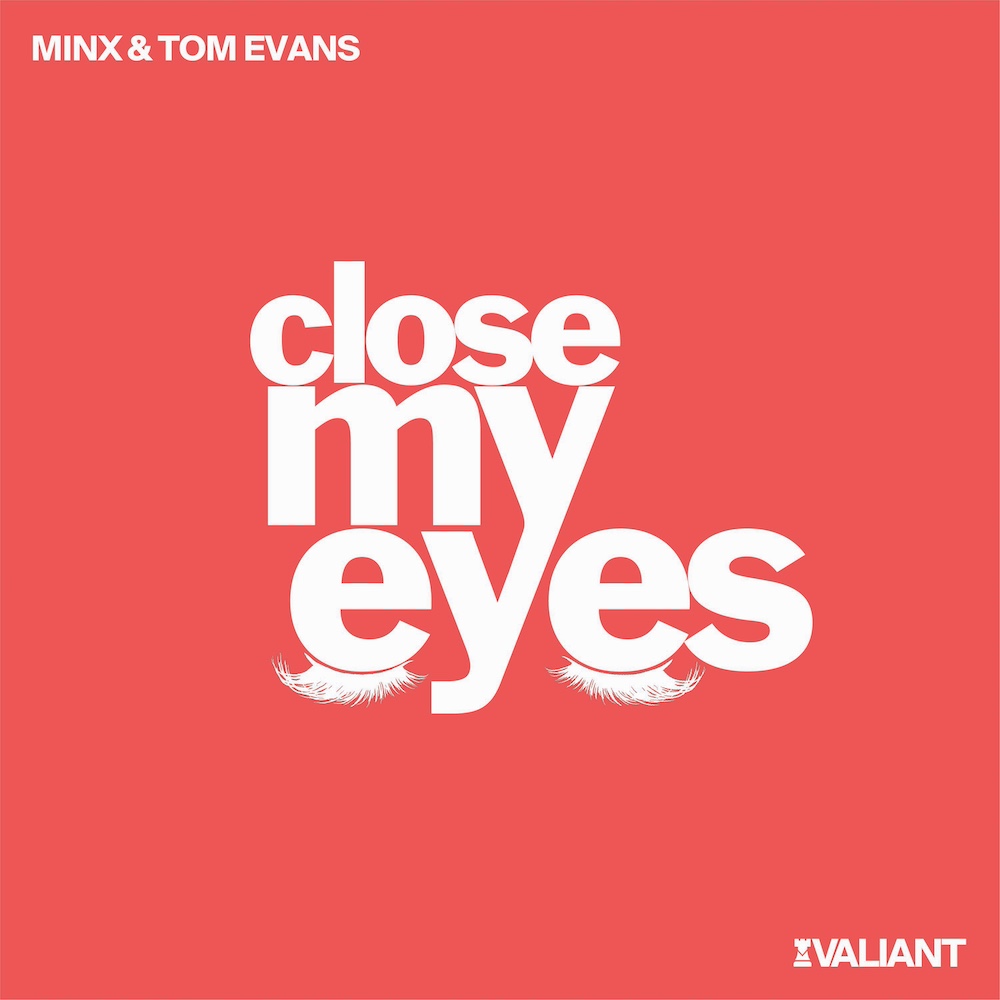 Minx & Tom Evans “Close My Eyes”