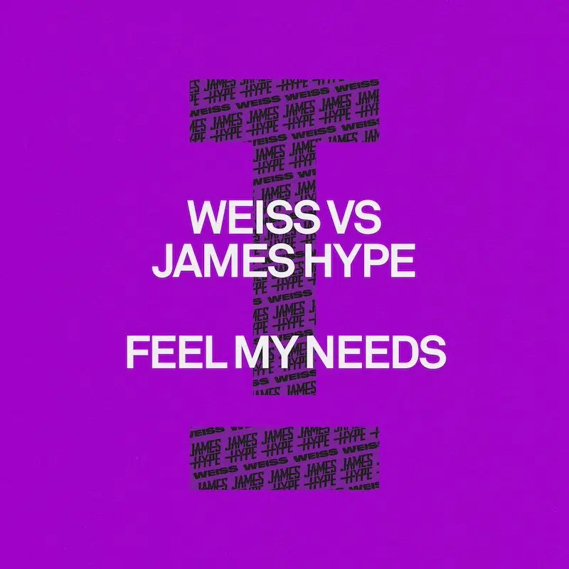 “Feel My Needs” WEISS vs James Hype