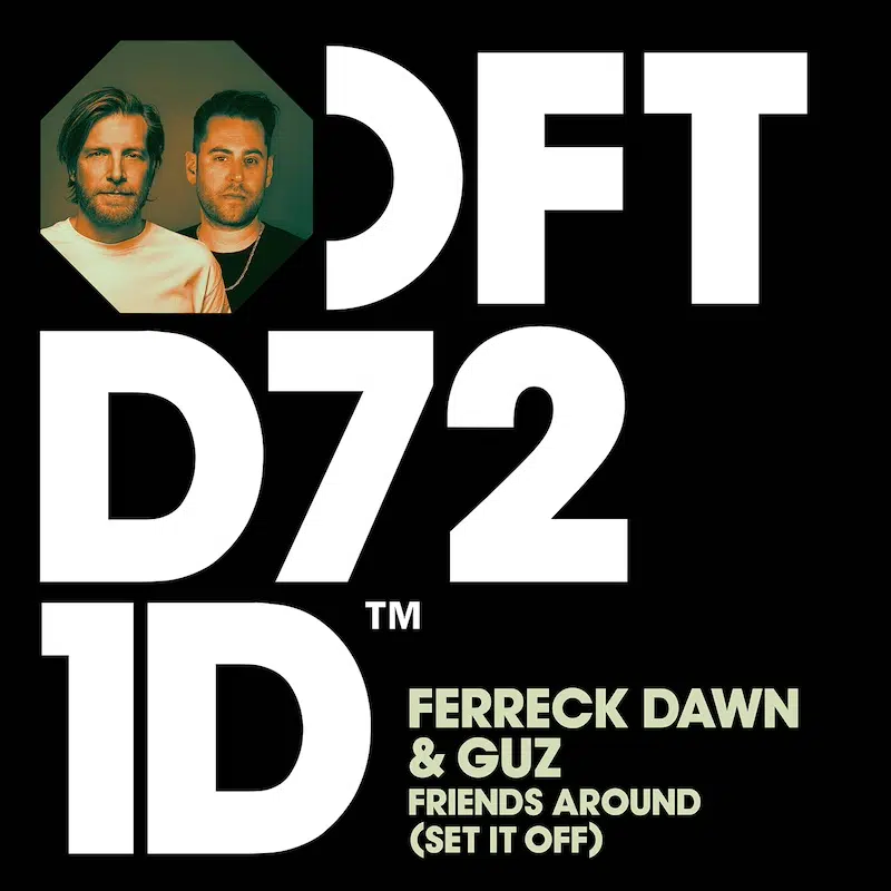 “Friends Around (Set It Off)” Ferreck Dawn & GUZ