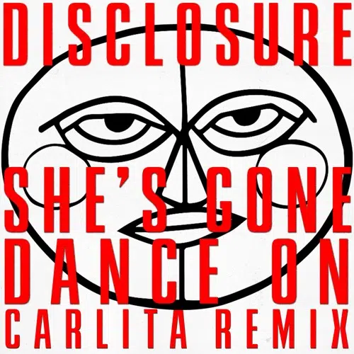 Carlita Remix of “She’s Gone, Dance On” Disclosure