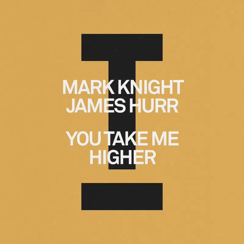 “Take You Higher” Mark Knight, James Hurr