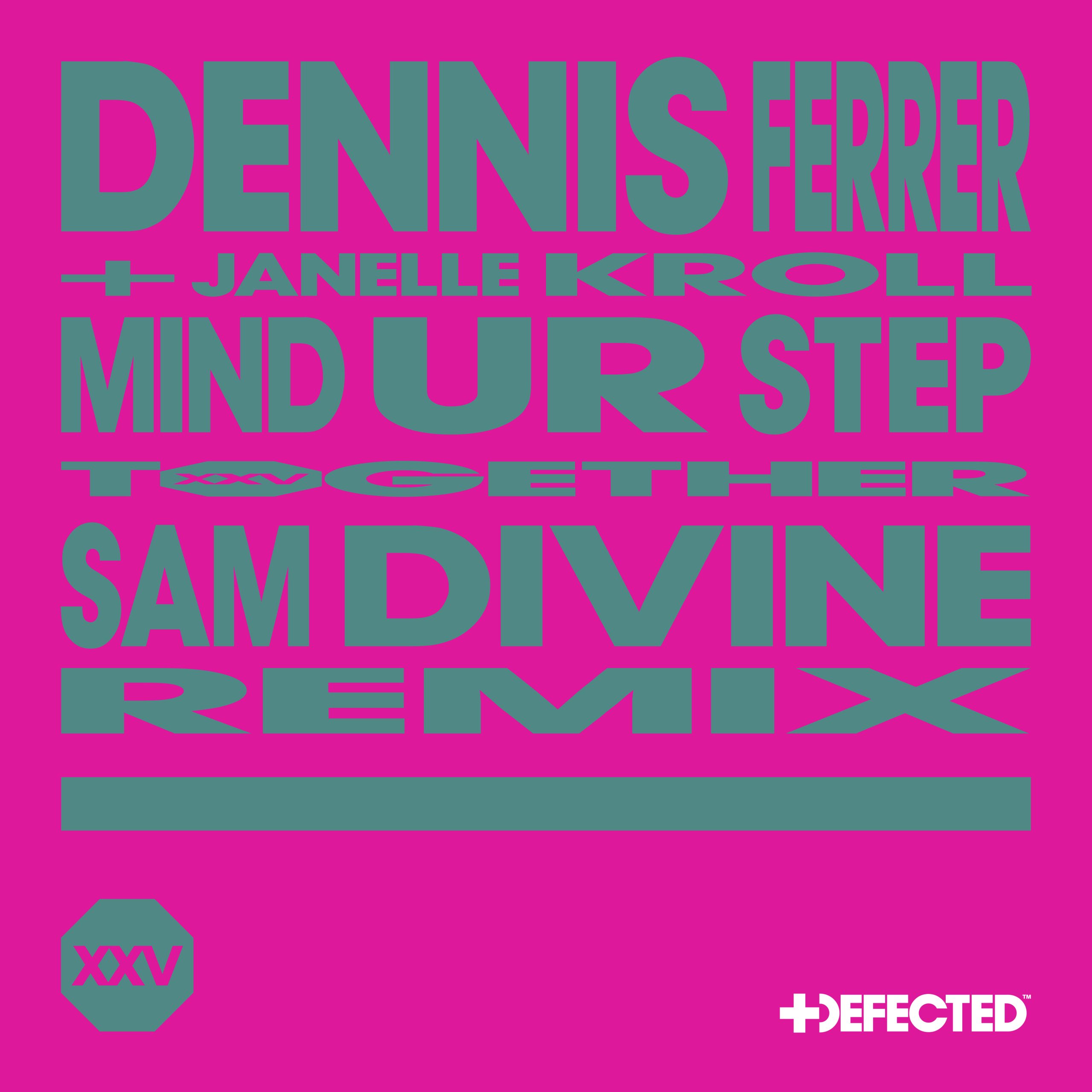 Sam Divine remix of Dennis Ferrer “Mind Ur Step”