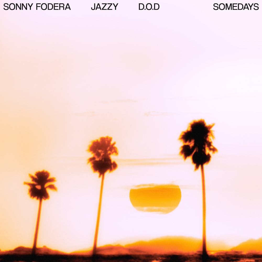 Sonny Fodera, Jazzy, D.O.D “Somedays”