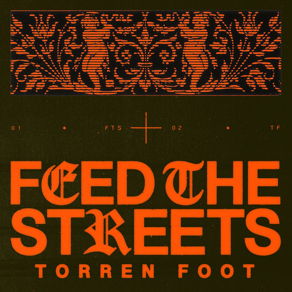 Torren Foot “Feed The Streets”