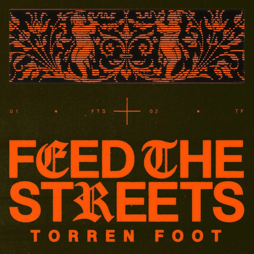 Torren Foot “Feed The Streets”