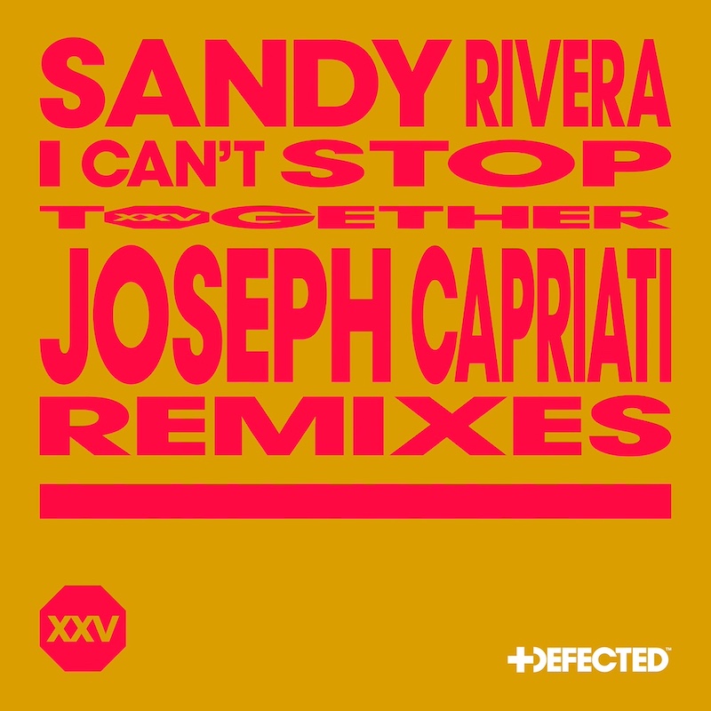 Joseph Capriati remix of Sandy Rivera “I Cant Stop”