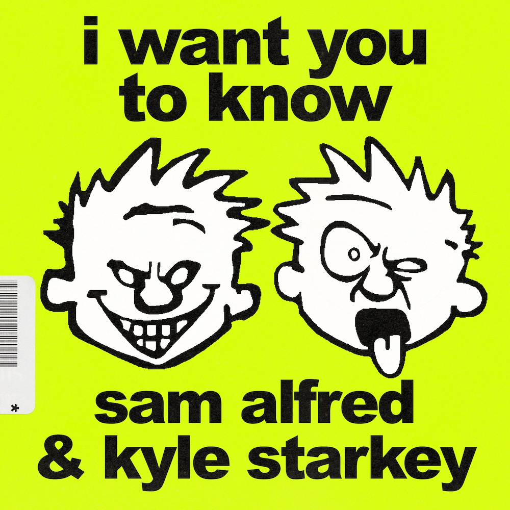 Sam Alfred & Kyle Starkey “I Want You To Know”