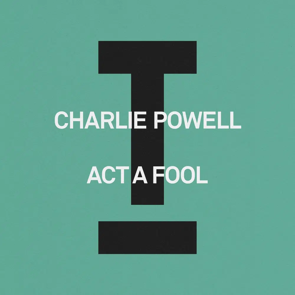 Charlie Powell “Act A Fool”