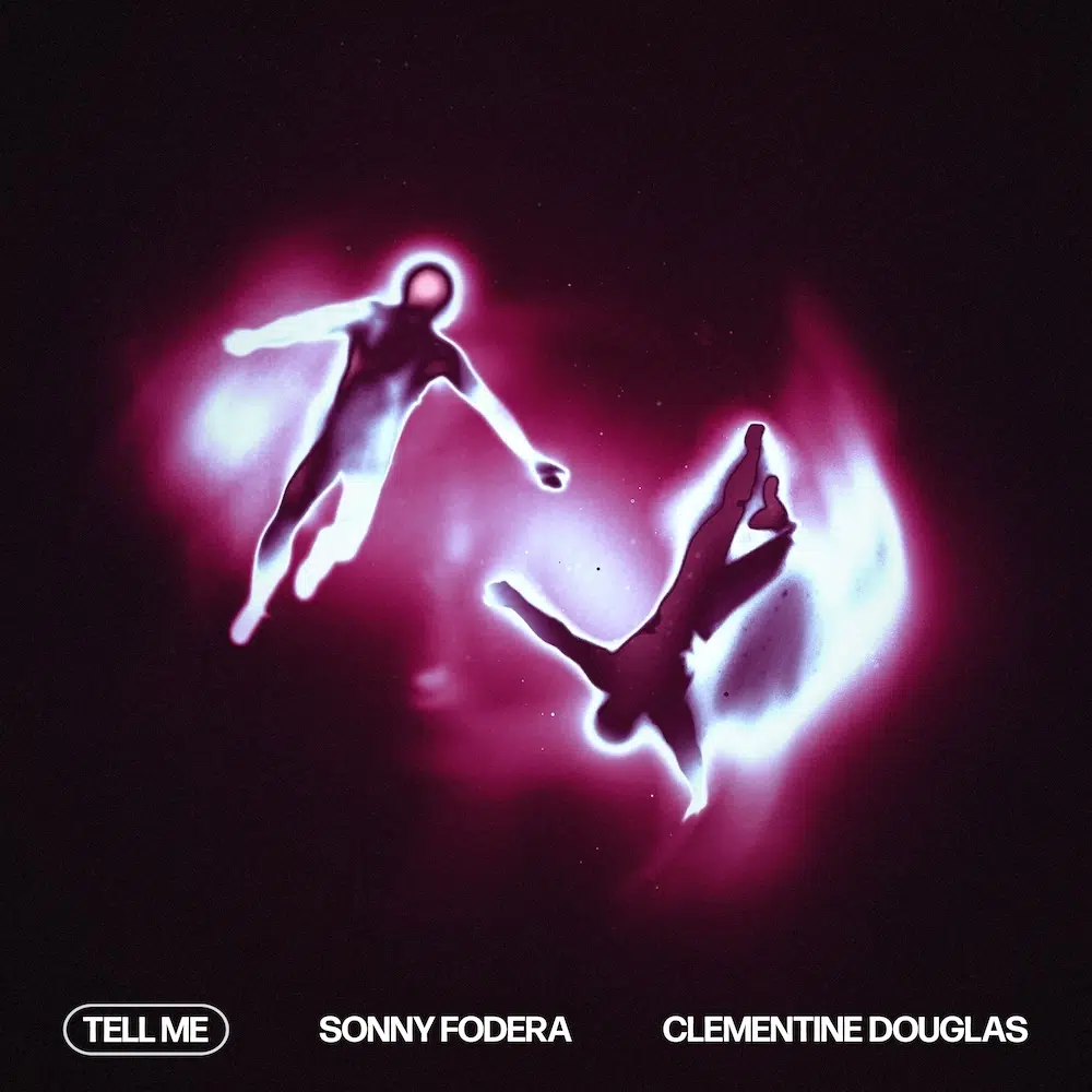 Sonny Fodera & Clementine Douglas “Tell Me”