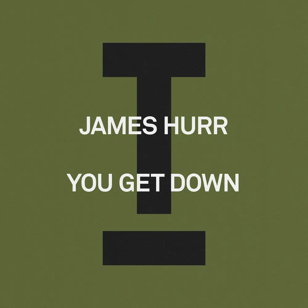 James Hurr “You Get Down”