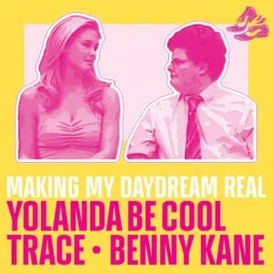 Yolanda Be Cool, Trace, Benny Kane "Making My Daydream Real" cover art