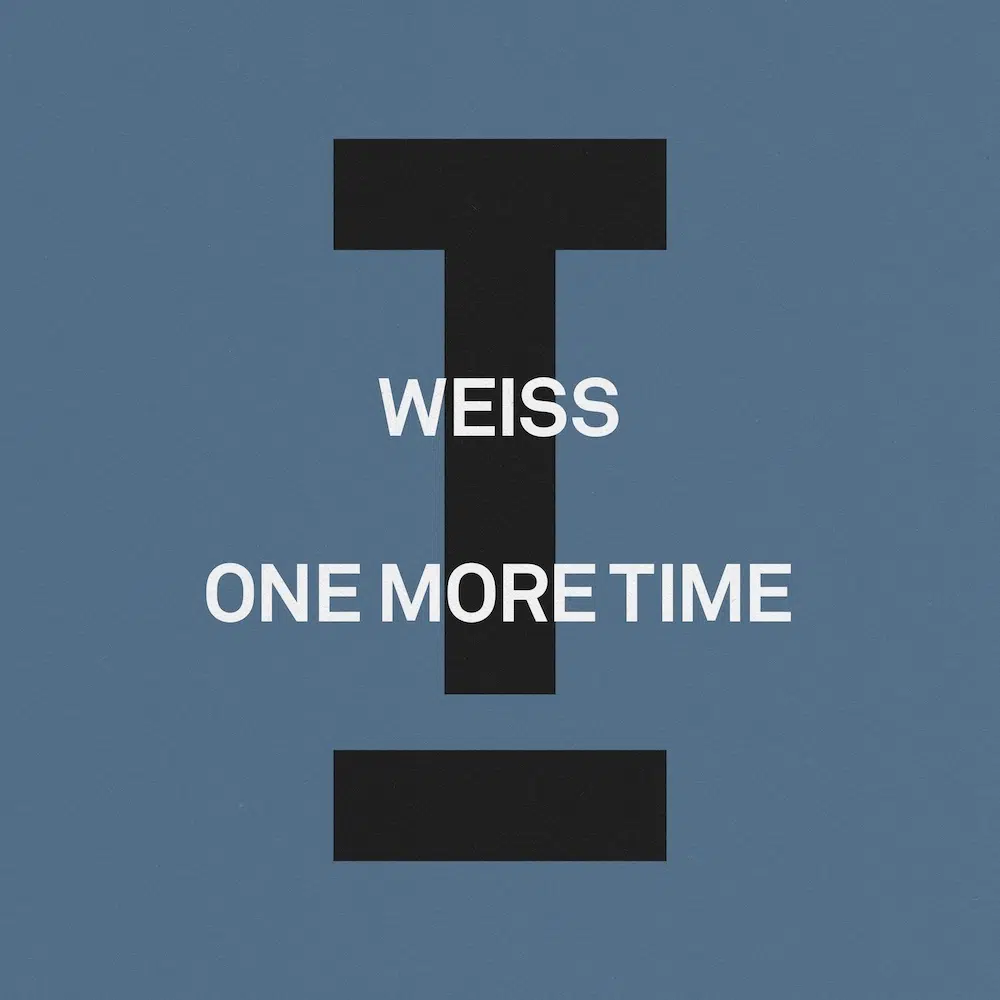 Weiss “One More Time”