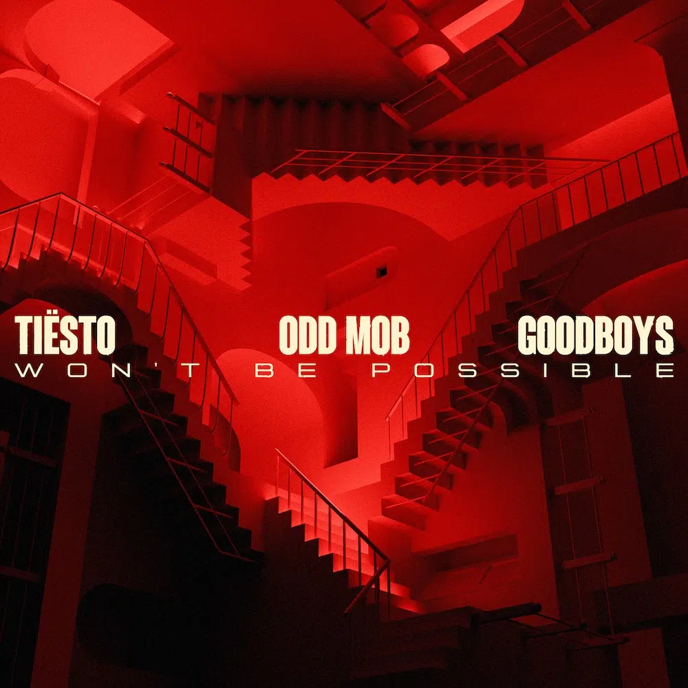 Tiësto, Odd Mob & Goodboys “Wont Be Possible”